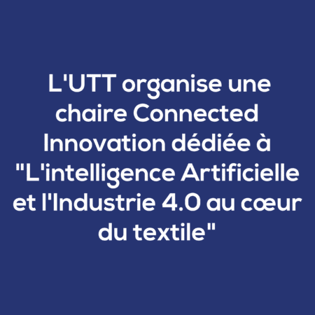 Chaire Connected Innovation dédiée à « L’intelligence Artificielle et l’Industrie 4.0 au cœur du textile »