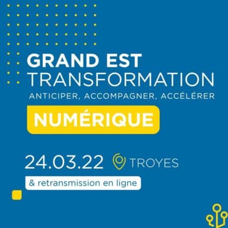 Grand E-Nov + lance à Troyes le programme régional de transformation digitale : le GET Numérique